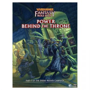 Warhammer Fantasy Roleplay: Enemy Within Campaign – Volume 3: Power Behind the Throne