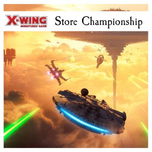 Star Wars X-Wing: EH Gaming Store Championship - Saturday 16th July