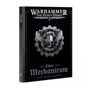 Warhammer: The Horus Heresy - Liber Mechanicum Army Book