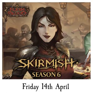 Flesh & Blood TCG: Skirmish Blitz Event (Season 6) - Friday 14th April 2023