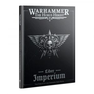 Warhammer: The Horus Heresy - Liber Imperium: The Forces of the Emperor Book