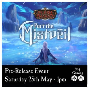 Flesh & Blood TCG: Part the Mistveil Prerelease Event - Saturday 25th May 2024